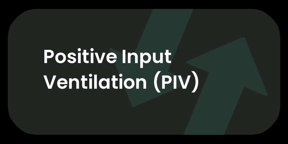 Positive Input Ventilation (PIV)